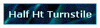 Half Ht Turnstile